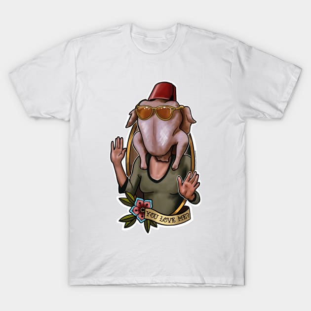 You love me? T-Shirt by Nickdancytattoo